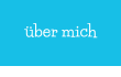 über mich