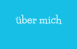 über mich